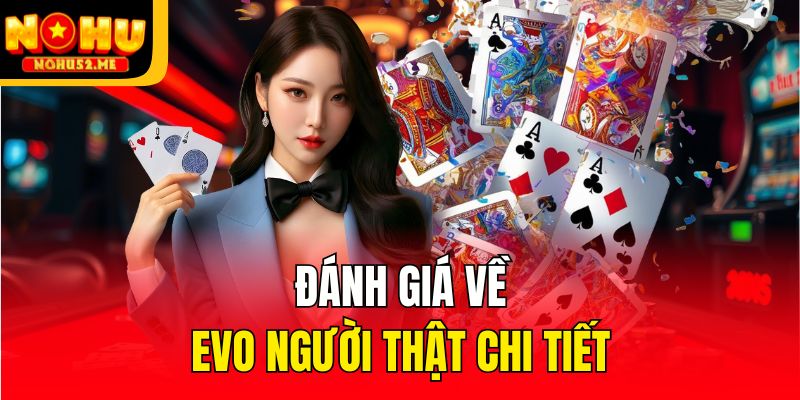 Đánh giá về EVO Người thật chi tiết